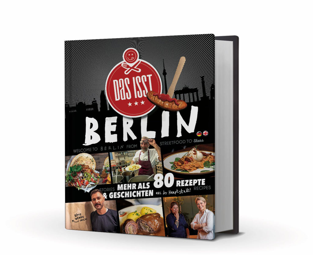 DAS ISST BERLIN - mit über 80 Rezepten und kulinarischen Geschichten aus der Hauptstadt